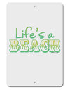 Lifes a Beach Color Aluminum 8 x 12&#x22; Sign by TooLoud