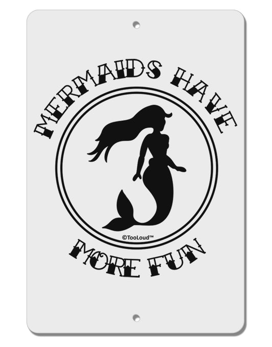 Mermaids Have More Fun Aluminum 8 x 12&#x22; Sign-TooLoud-White-Davson Sales