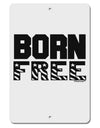 Born Free Aluminum 8 x 12&#x22; Sign by TooLoud-TooLoud-White-Davson Sales