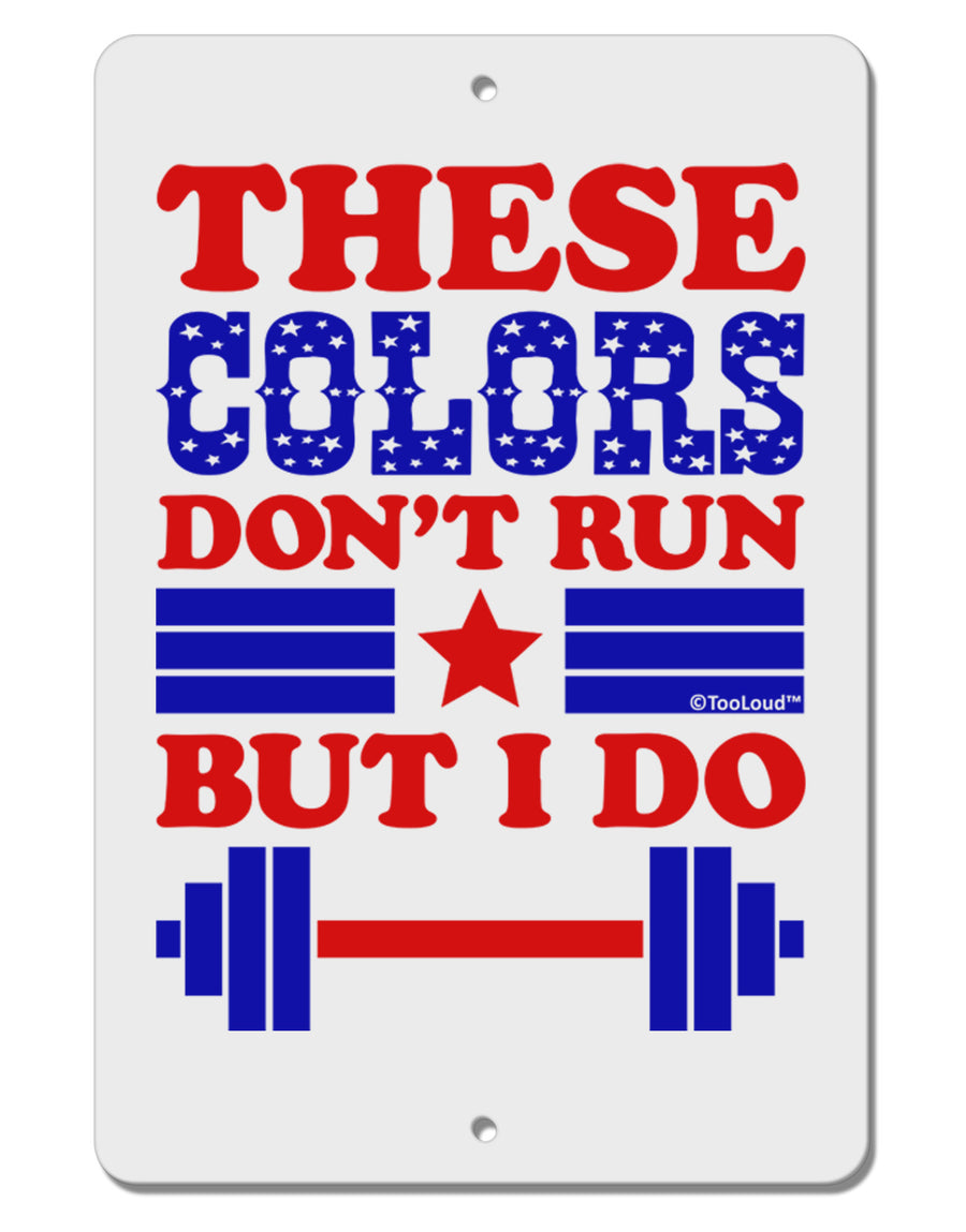 These Colors Don't Run But I Do - Patriotic Workout Aluminum 8 x 12&#x22; Sign-TooLoud-White-Davson Sales