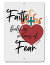 TooLoud Faith Fuels us in Times of Fear  Aluminum 8 x 12 Inch Sign