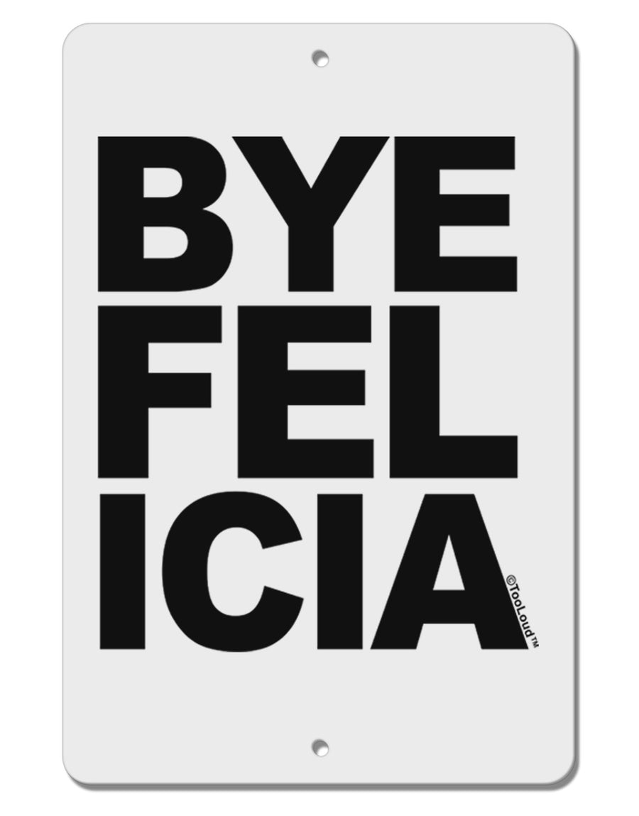 Bye Felicia Aluminum 8 x 12&#x22; Sign-TooLoud-White-Davson Sales