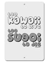 Too Kawaii to Live - B&W Aluminum 8 x 12&#x22; Sign by TooLoud-TooLoud-White-Davson Sales