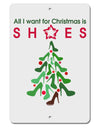 All I want for Christmas is Shoes Aluminum 8 x 12&#x22; Sign-TooLoud-White-Davson Sales