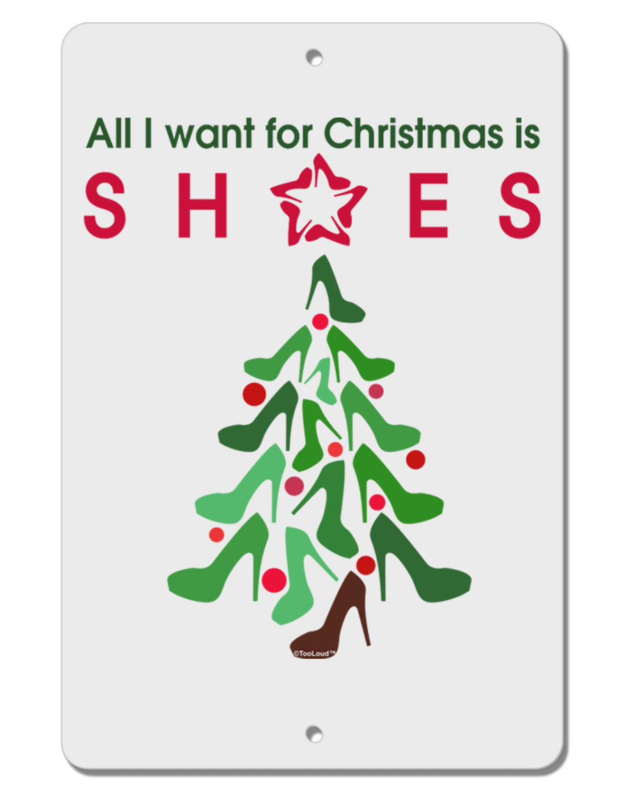 All I want for Christmas is Shoes Aluminum 8 x 12&#x22; Sign-TooLoud-White-Davson Sales