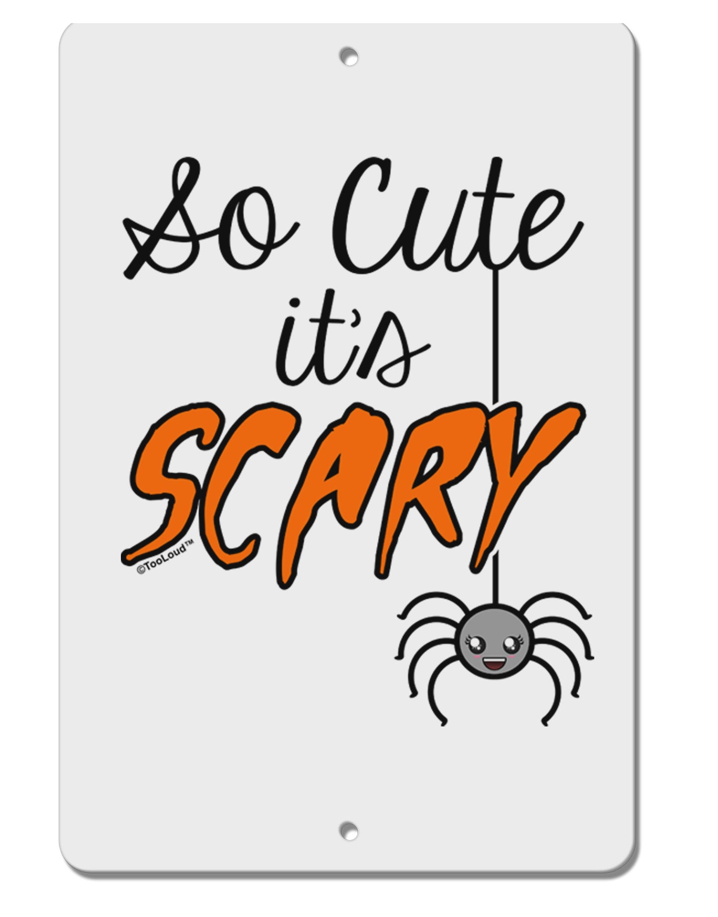 So Cute It's Scary Aluminum 8 x 12&#x22; Sign by TooLoud-TooLoud-White-Davson Sales