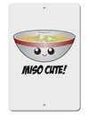 Miso Cute - Cute Miso Soup Bowl Aluminum 8 x 12&#x22; Sign by TooLoud-TooLoud-White-Davson Sales