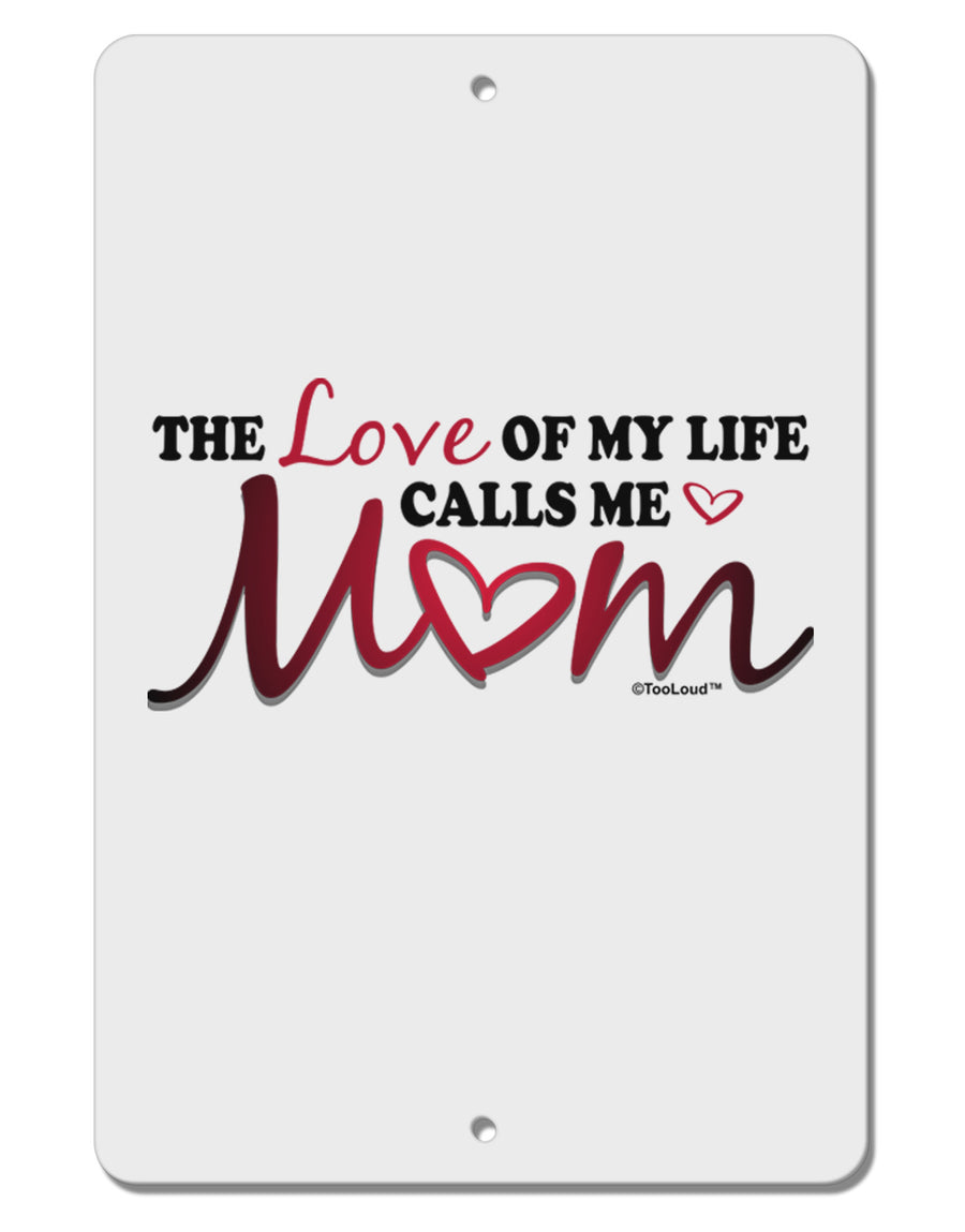 Love Of My Life - Mom Aluminum 8 x 12&#x22; Sign-TooLoud-White-Davson Sales