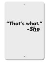 Thats What She Said Aluminum 8 x 12&#x22; Sign by TooLoud-TooLoud-White-Davson Sales