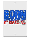 Born Free Color Aluminum 8 x 12&#x22; Sign by TooLoud-TooLoud-White-Davson Sales