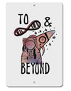 TooLoud To infinity and beyond Aluminum 8 x 12 Inch Sign