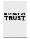 In Science We Trust Text Aluminum 8 x 12&#x22; Sign by TooLoud-TooLoud-White-Davson Sales