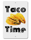 Taco Time - Mexican Food Design Aluminum 8 x 12&#x22; Sign by TooLoud-TooLoud-White-Davson Sales