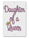 Daughter of a Queen - Matching Mom and Daughter Design Aluminum 8 x 12&#x22; Sign by TooLoud-TooLoud-White-Davson Sales