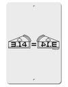 Pi Day Design - 314 Equals Pie Mirrored Pies Aluminum 8 x 12&#x22; Sign by TooLoud-TooLoud-White-Davson Sales