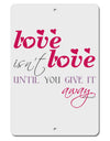 Love Isn't Love Until You Give It Away - Color Aluminum 8 x 12&#x22; Sign-TooLoud-White-Davson Sales