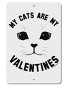 My Cats are my Valentines Aluminum 8 x 12&#x22; Sign by TooLoud-TooLoud-White-Davson Sales