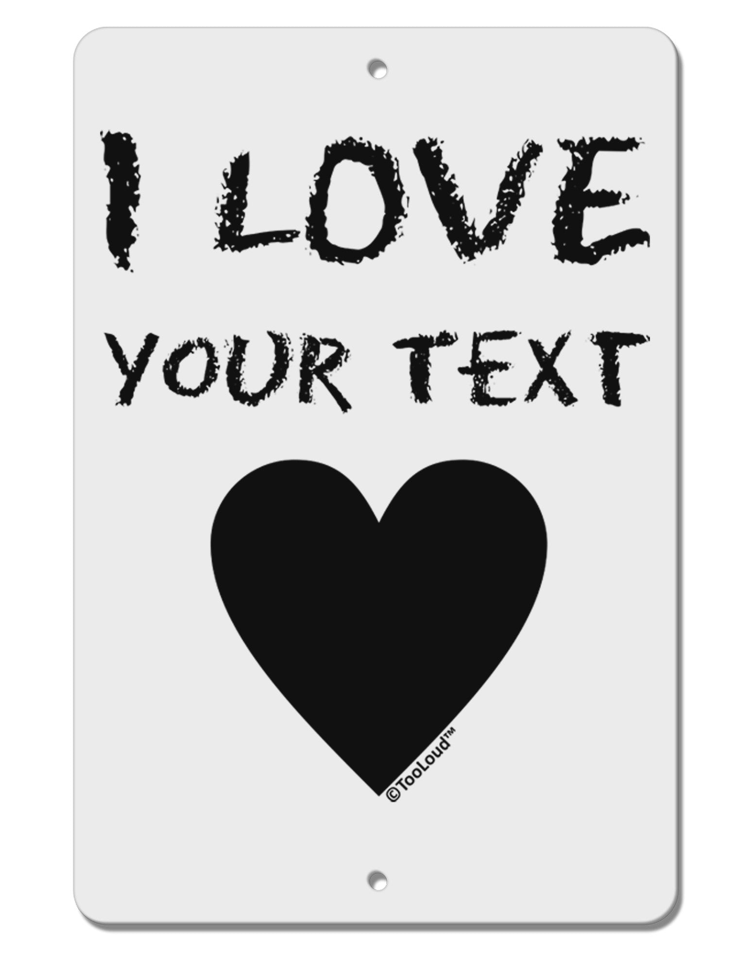 Personalized I Love Customized Aluminum 8 x 12&#x22; Sign-TooLoud-White-Davson Sales