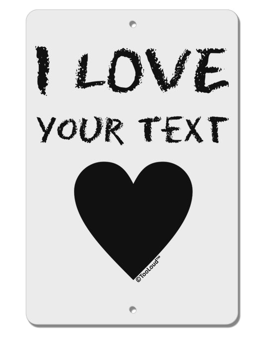 Personalized I Love Customized Aluminum 8 x 12&#x22; Sign-TooLoud-White-Davson Sales