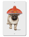 Pug Dog with Pink Sombrero Aluminum 8 x 12&#x22; Sign by TooLoud-TooLoud-White-Davson Sales