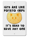 Cats Are Like Potato Chips Aluminum 8 x 12&#x22; Sign by TooLoud-TooLoud-White-Davson Sales