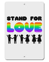 Stand For Love Rainbow Aluminum 8 x 12&#x22; Sign-TooLoud-White-Davson Sales