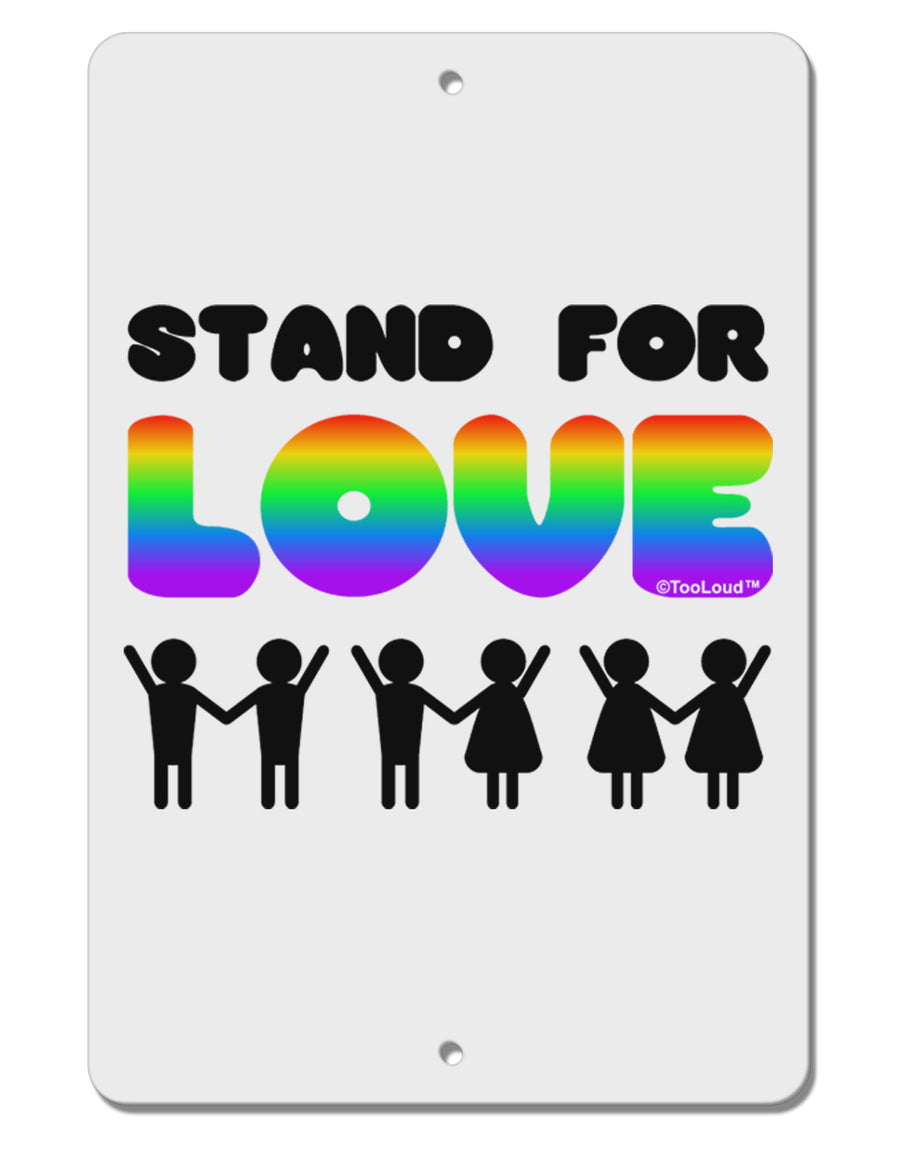 Stand For Love Rainbow Aluminum 8 x 12&#x22; Sign-TooLoud-White-Davson Sales