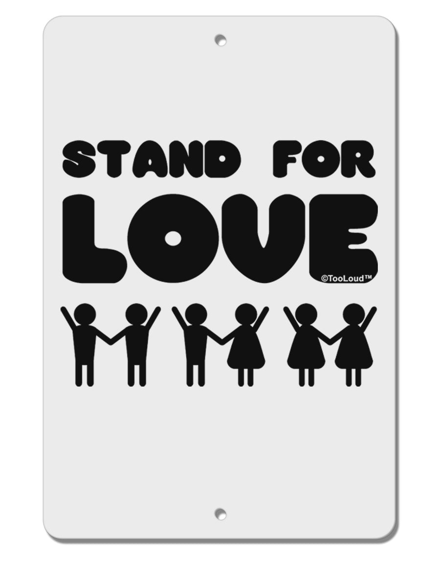 Stand For Love Aluminum 8 x 12&#x22; Sign-TooLoud-White-Davson Sales