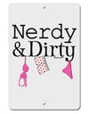 Nerdy and Dirty Aluminum 8 x 12&#x22; Sign by TooLoud-TooLoud-White-Davson Sales