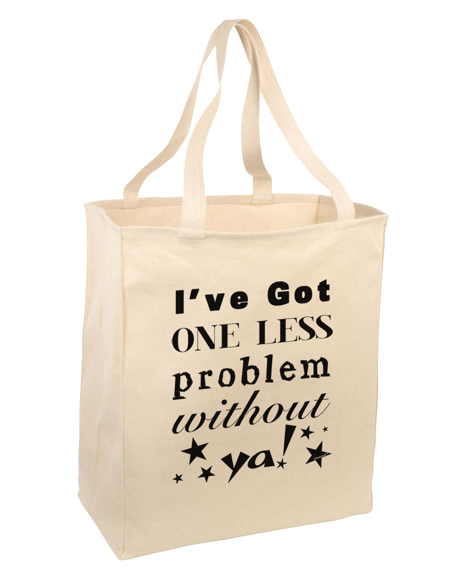 I've Got One Less Problem Without Ya! Large Grocery Tote Bag-Grocery Tote-TooLoud-Natural-Large-Davson Sales