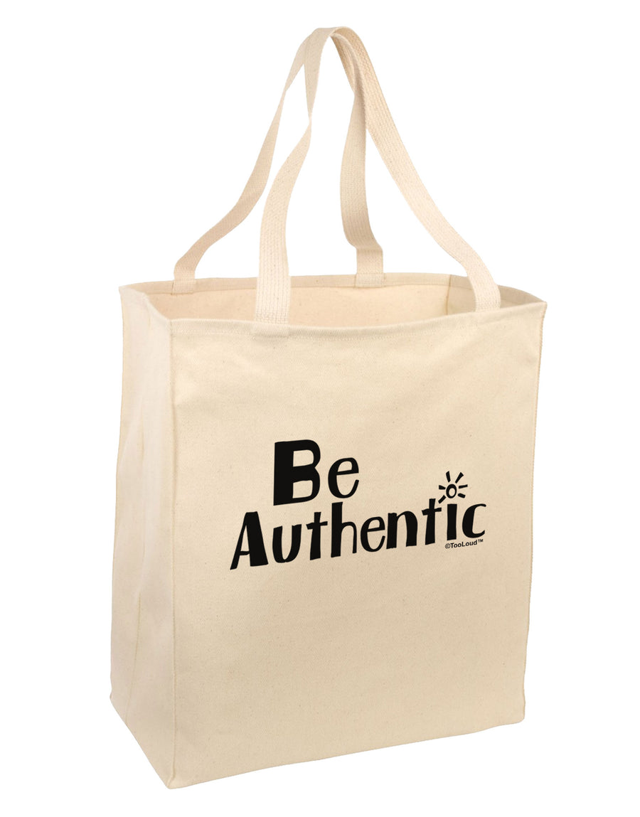 Be Authentic - Inspiring Words Large Grocery Tote Bag by TooLoud-Grocery Tote-TooLoud-Natural-Large-Davson Sales