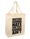 Haters Gonna Hate Ainters Gonna Aint Large Grocery Tote Bag by TooLoud-Grocery Tote-TooLoud-Natural-Large-Davson Sales