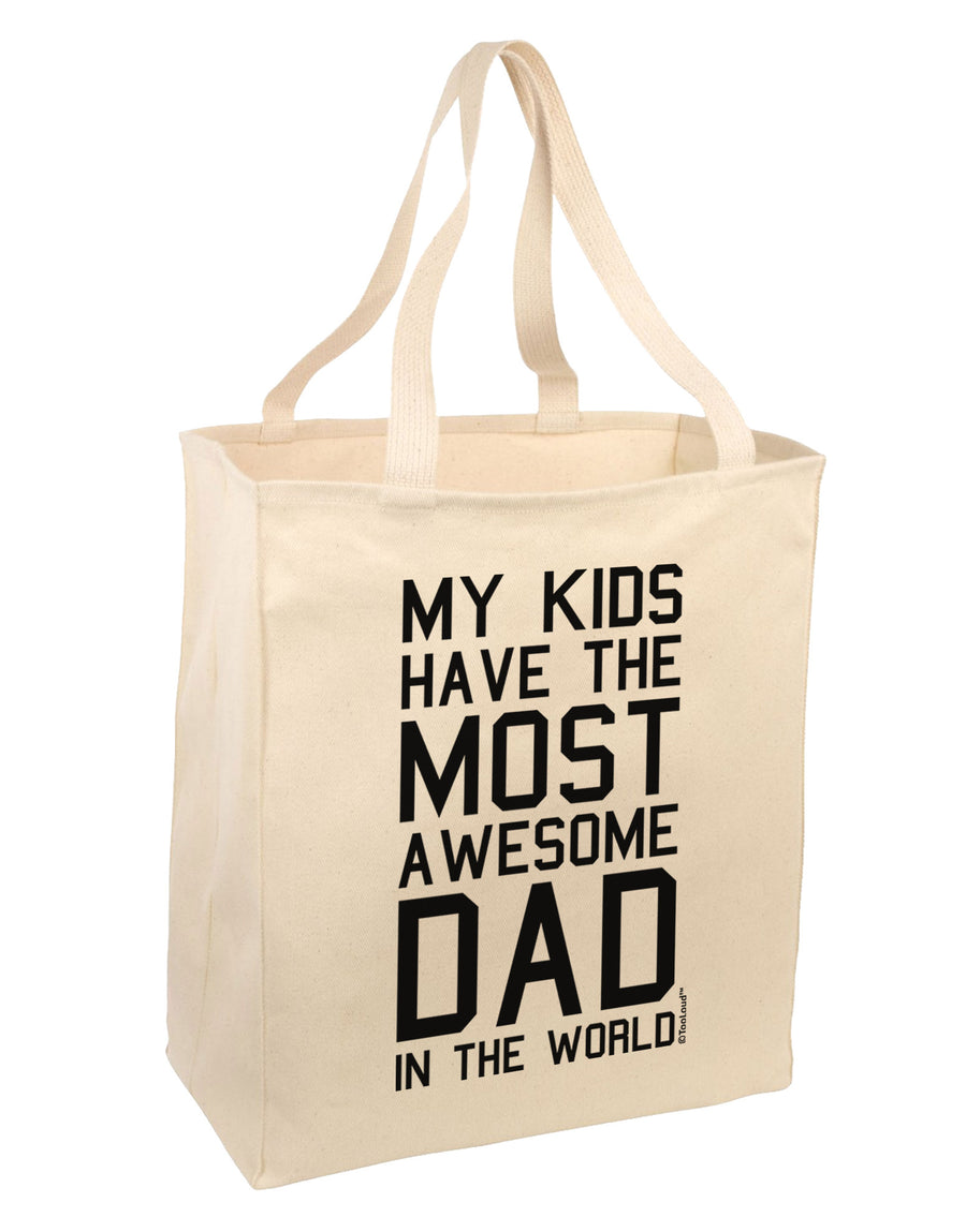 My Kids Have the Most Awesome Dad in the World Large Grocery Tote Bag-Grocery Tote-TooLoud-Natural-Large-Davson Sales