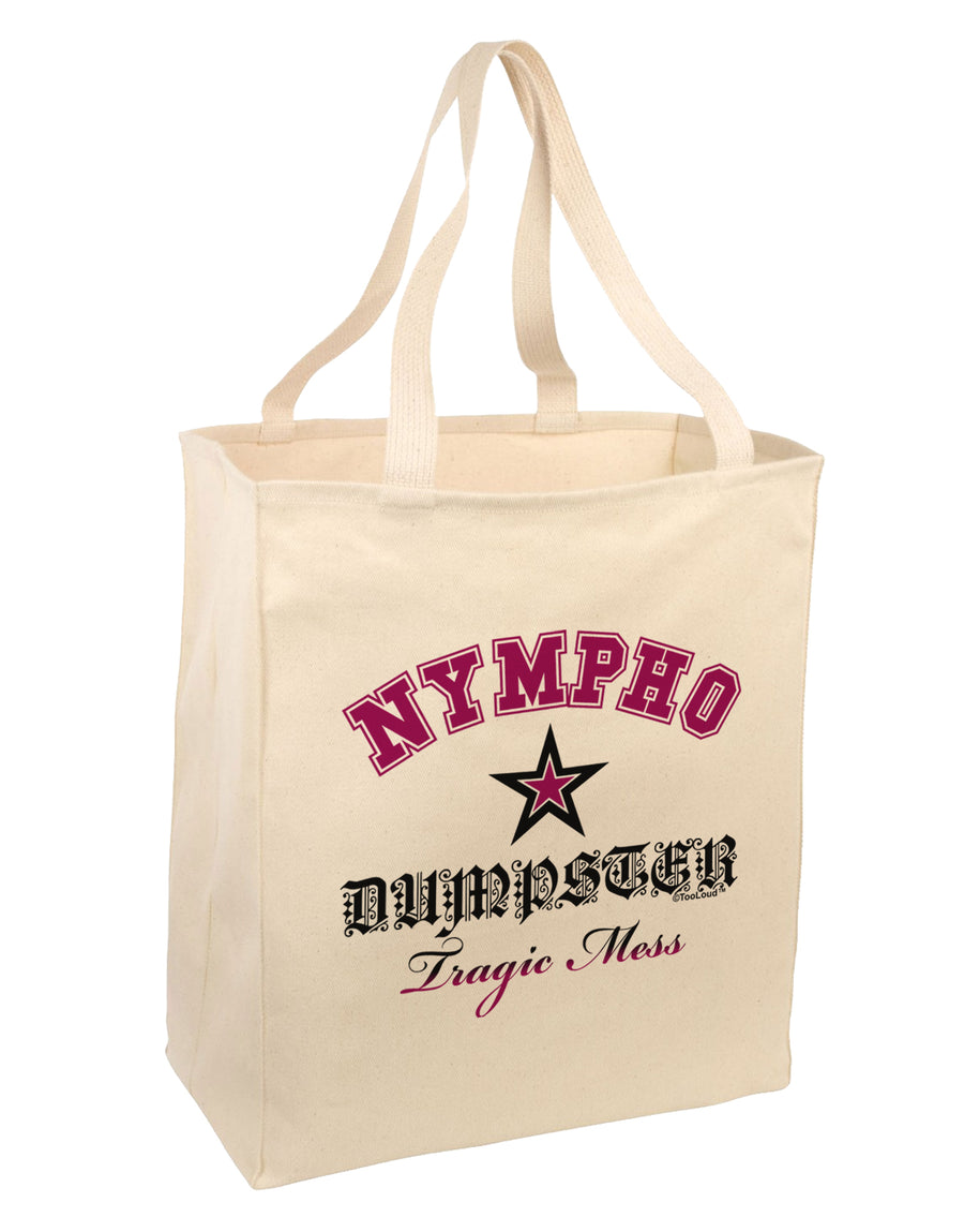 Nympho Dumpster Tragic Mess Large Grocery Tote Bag by TooLoud-TooLoud-Natural-Davson Sales