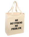 No Boyfriend No Problem Large Grocery Tote Bag by TooLoud-Grocery Tote-TooLoud-Natural-Large-Davson Sales