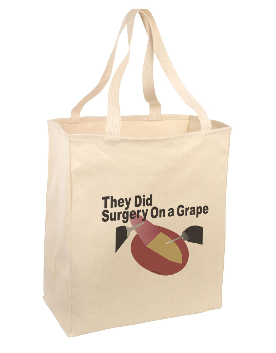 They Did Surgery On a Grape Large Grocery Tote Bag-Natural by TooLoud