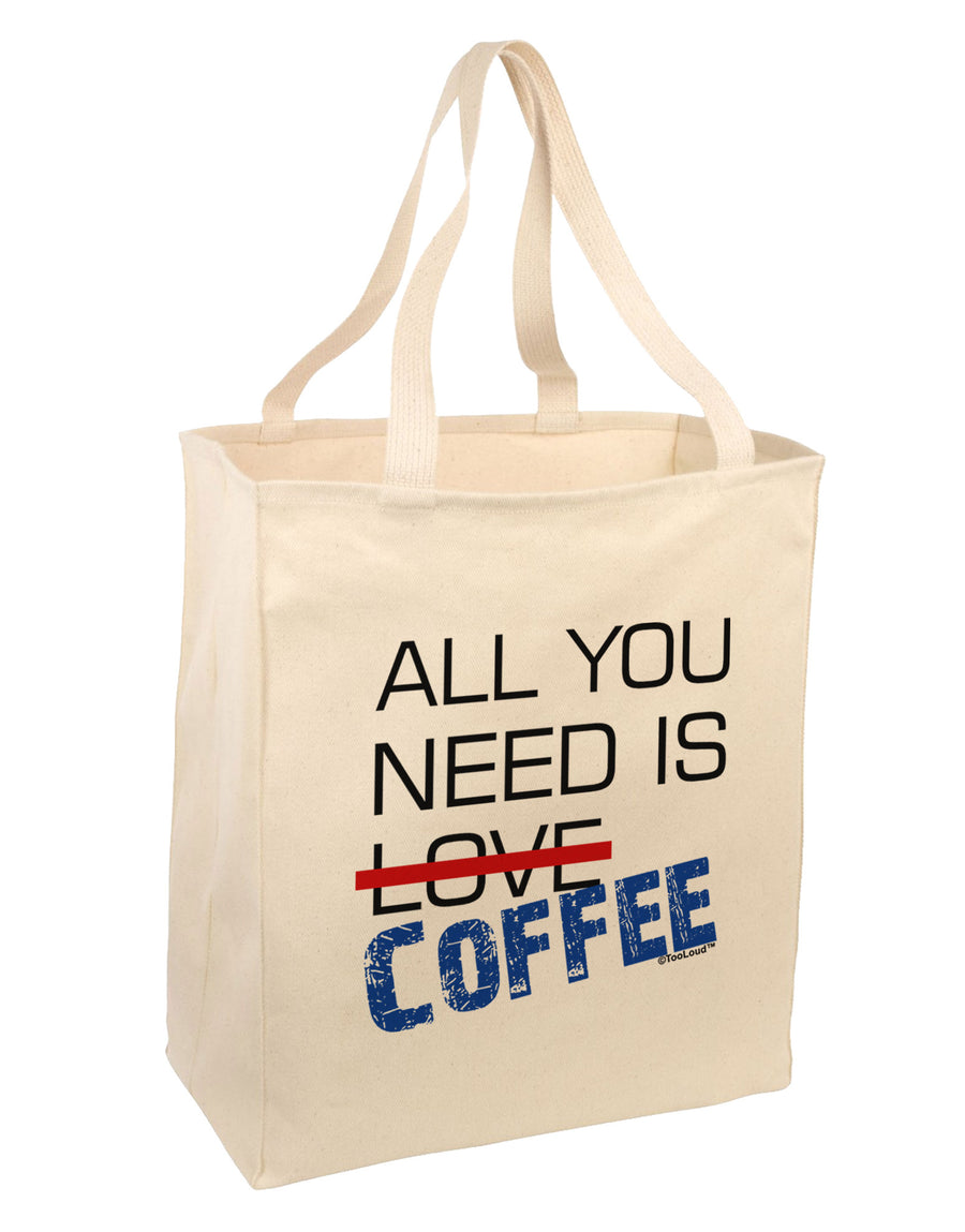 All You Need Is Coffee Large Grocery Tote Bag-Grocery Tote-TooLoud-Natural-Large-Davson Sales