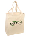 I'd Rather Be Golfing Large Grocery Tote Bag-Grocery Tote-TooLoud-Natural-Large-Davson Sales