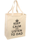 Keep Calm and Listen to Dad Large Grocery Tote Bag-Grocery Tote-TooLoud-Natural-Large-Davson Sales