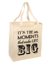 It’s the Little Moments that Make Life Big Large Grocery Tote Bag-Grocery Tote-TooLoud-Natural-Large-Davson Sales