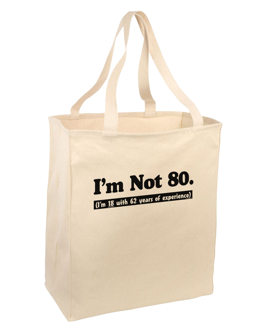 I'm Not 80 I'm 18 with 62 yrs experience Large Grocery Tote Bag-Grocery Tote-TooLoud-Natural-Large-Davson Sales