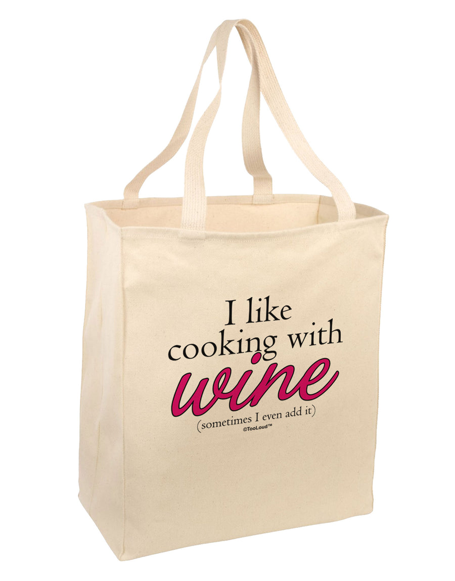 I Like Cooking With Wine Large Grocery Tote Bag by TooLoud-Grocery Tote-TooLoud-Natural-Large-Davson Sales