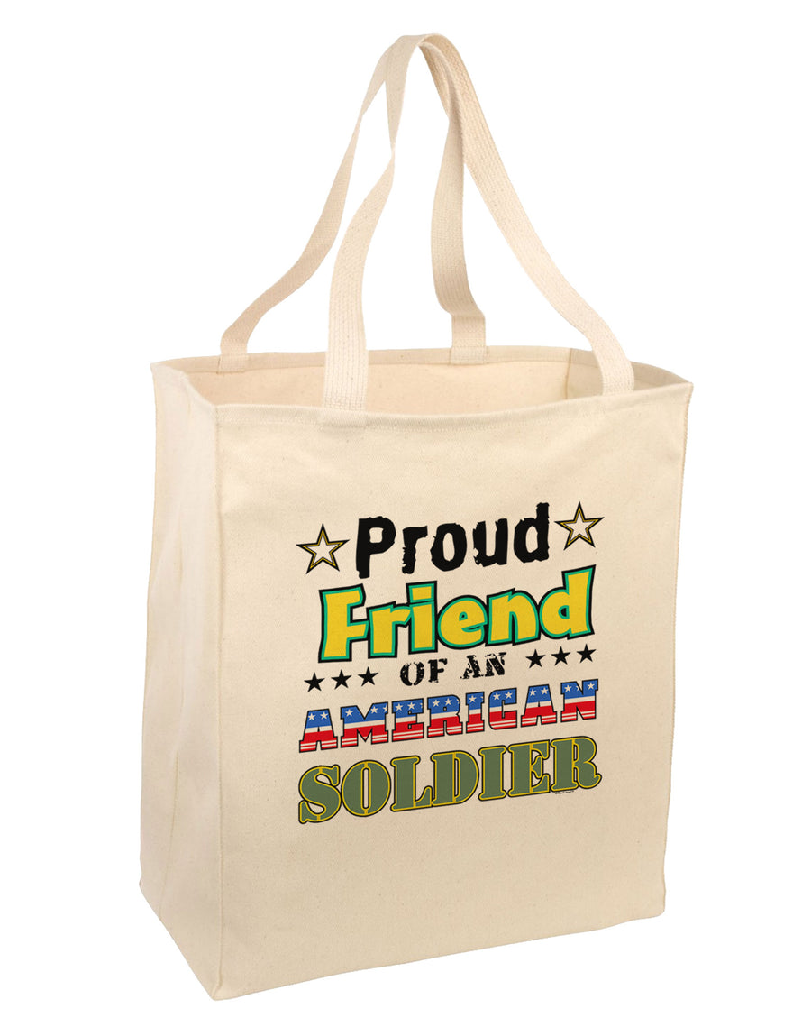 Proud Friend of an American Soldier Large Grocery Tote Bag-Grocery Tote-TooLoud-Natural-Large-Davson Sales