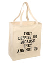 They Despise Us Because They Are Not Us Large Grocery Tote Bag by TooLoud-Grocery Tote-TooLoud-Natural-Large-Davson Sales