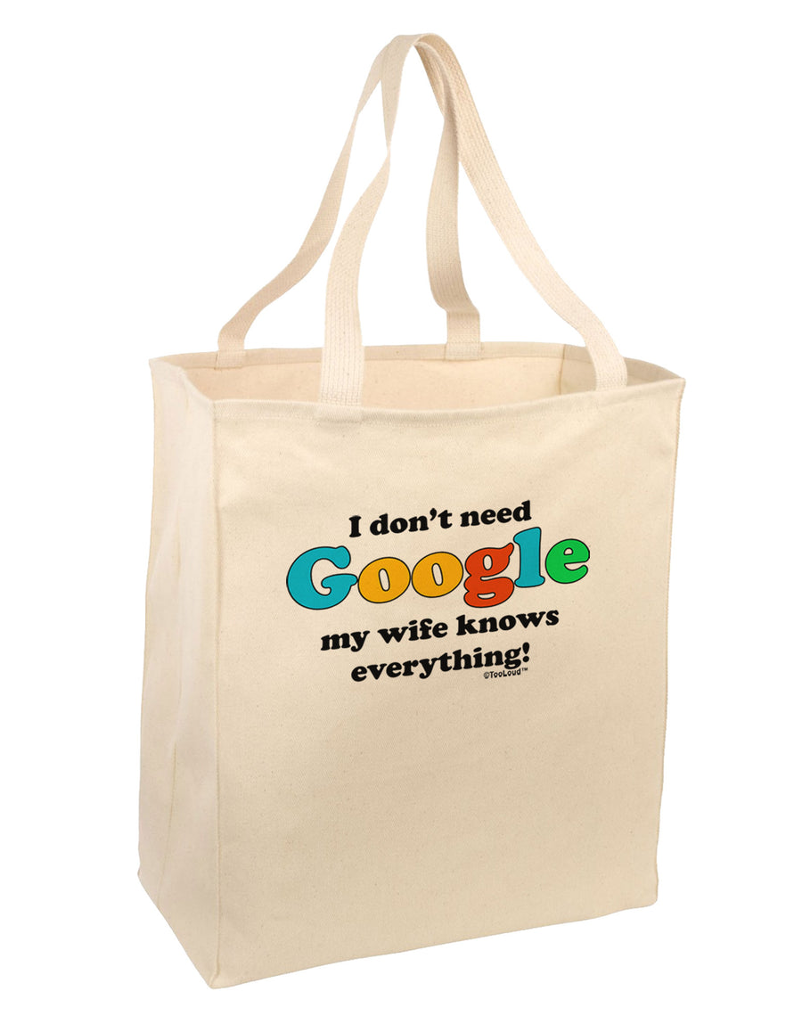 I Don't Need Google - Wife Large Grocery Tote Bag-Grocery Tote-TooLoud-Natural-Large-Davson Sales