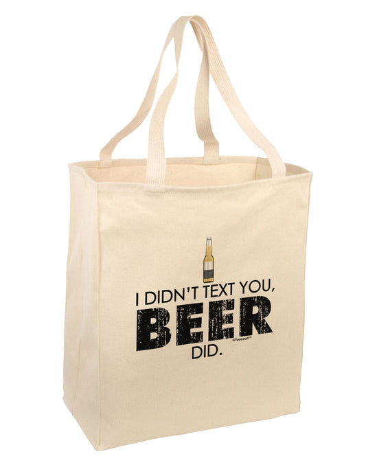 I Didn't Text You - Beer Large Grocery Tote Bag-Grocery Tote-TooLoud-Natural-Large-Davson Sales