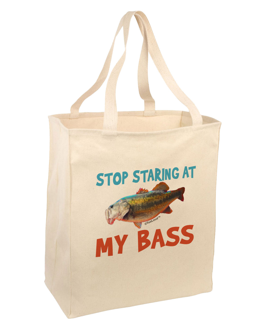 Stop Staring At My Bass Large Grocery Tote Bag-Grocery Tote-TooLoud-Natural-Large-Davson Sales