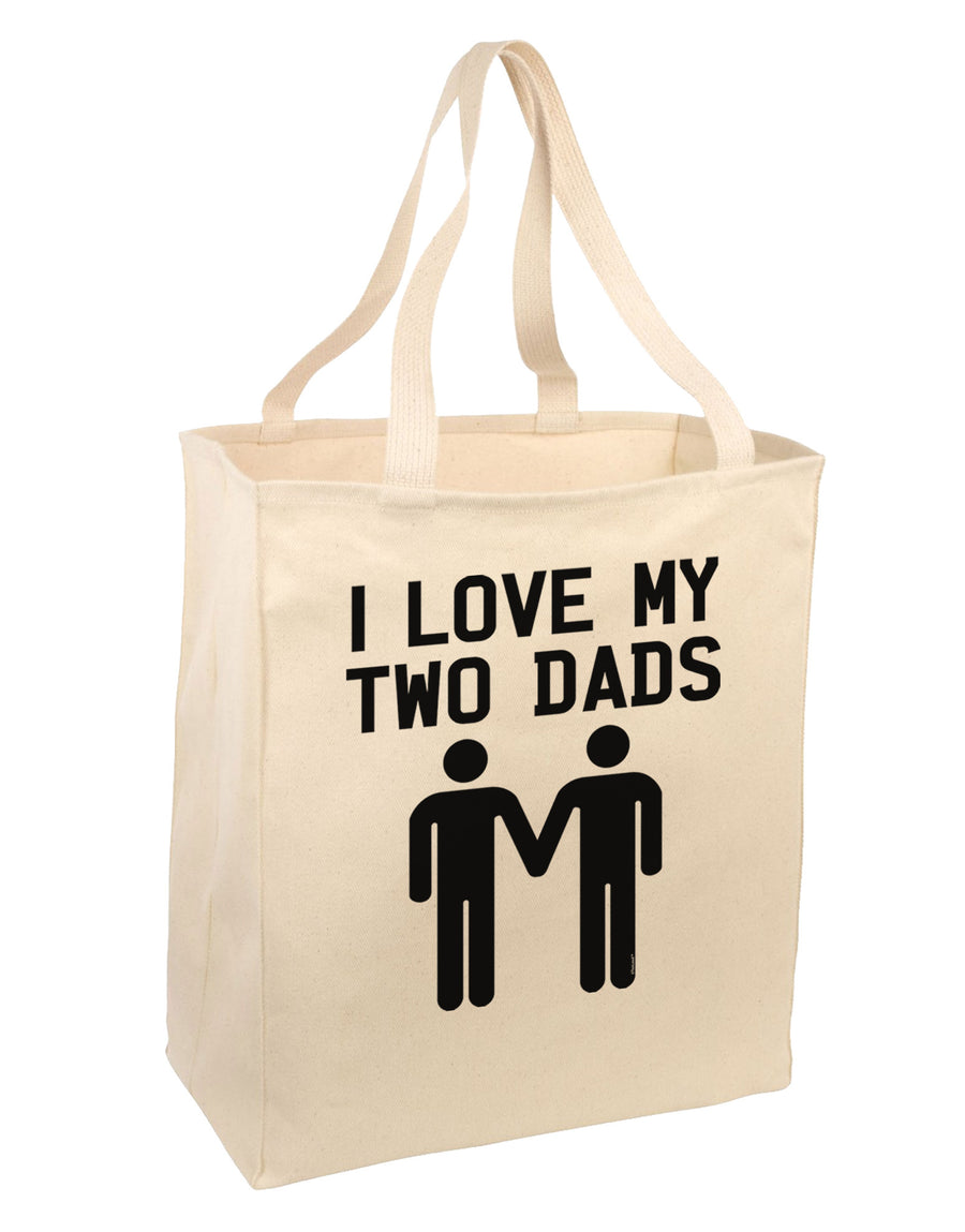 I Love My Two Dads Gay Fathers Large Grocery Tote Bag-Grocery Tote-TooLoud-Natural-Large-Davson Sales