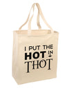 I Put the HOT in THOT Large Grocery Tote Bag-Grocery Tote-TooLoud-Natural-Large-Davson Sales