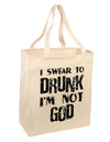 I swear to DRUNK I'm not GOD Large Grocery Tote Bag-Grocery Tote-TooLoud-Natural-Large-Davson Sales